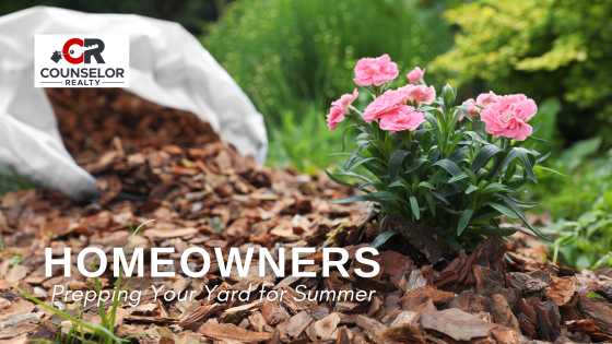 Homeowners: Preparing Your Yard and Landscaping for Warmer Weather | Counselor Realty